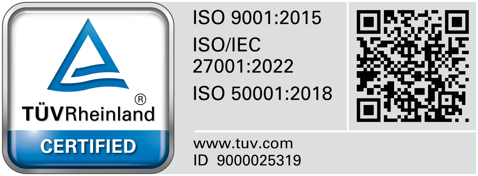 TÜV Rheinland CERTIFIED — ISO 9001:2015, ISO/IEC 27001:2022, ISO 50001:2018, ID 9000025319